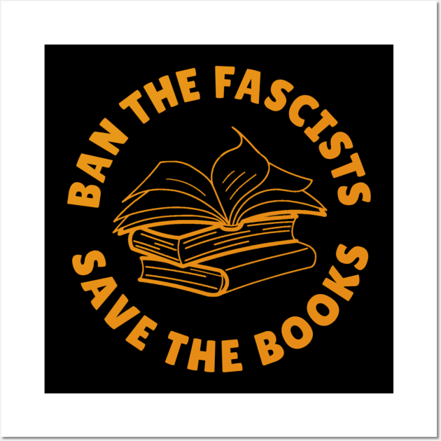 Ban The Fascists Save The Books Wall Art by denkanysti